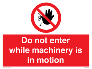 Do not enter while machinery is in motion